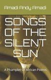 Songs of the Silent Sun: A Collection Of African Poems