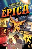 Épica: La Historia Que Transformó Al Mundo