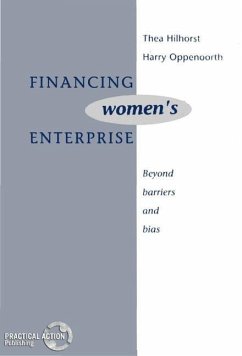 Financing Women's Enterprise: Beyond Barriers and Bias - Hilhorst, Thea; Oppenoorth, Harry