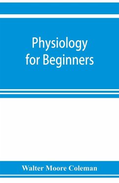 Physiology for beginners - Moore Coleman, Walter