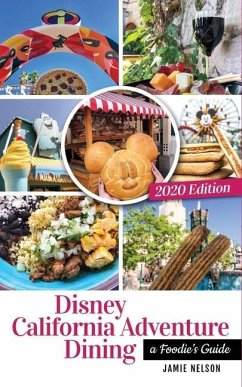 Disney California Adventure Dining 2020: A Foodie's Guide - Nelson, Jamie