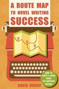 A Route Map to Novel Writing Success: How to Write a Novel Using the Waypoint Method - Hough, David