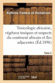 Toxicologie Africaine. Tome 2. Fascicule 1-2