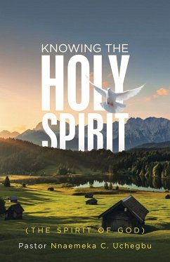 Knowing the Holy Spirit - Uchegbu, Pastor Nnaemeka C.