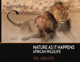 Nature As It Happens African Wildlife: Vol. 2: Big Cats