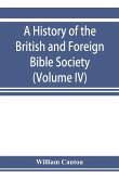 A history of the British and Foreign Bible Society (Volume IV)