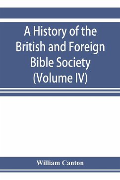 A history of the British and Foreign Bible Society (Volume IV) - Canton, William