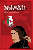 Frantz Fanon for the 21st Century Volume 3 The Algerian Revolution, Islamic Discourse, the Colonizer and the Discourse of White Supremacy (eBook, ePUB)