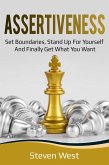 Assertiveness: Set Boundaries, Stand Up for Yourself, and Finally Get What You Want (eBook, ePUB)