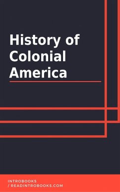 History of Colonial America (eBook, ePUB) - Team, IntroBooks