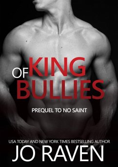 King of Bullies (Prequel to No Saint) (eBook, ePUB) - Raven, Jo
