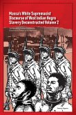Massa's White Supremacist Discourse of West Indian Negro Slavery Deconstructed Volume 2 (Discourse of Slavery, #2) (eBook, ePUB)