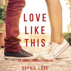 Love Like This (The Romance Chronicles—Book #1) (MP3-Download) - Love, Sophie