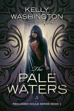 The Pale Waters (Reclaimed Souls, #1) (eBook, ePUB) - Washington, Kelly The Pale Waters (Reclaimed Souls, #1) (eBook, ePUB) - Washington, Kelly