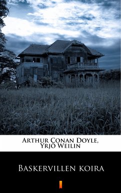 Baskervillen koira (eBook, ePUB) - Doyle, Arthur Conan; Weilin, Yrjö