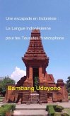 Une Escapade en Indonesie : La Langue Indonesienne pour les Touristes Francophone. (eBook, ePUB)