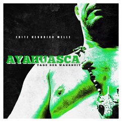 Ayahuasca - Tage der Wahrheit (MP3-Download) - Melle, Fritz Hendrick