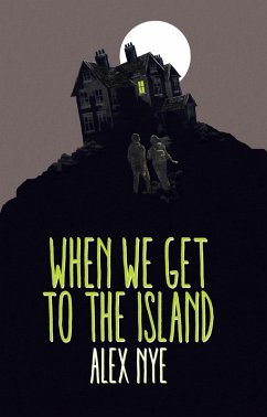 When We Get to the Island (eBook, ePUB) - Nye, Alex