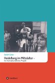 Heidelberg im Mittelalter: Ein heimatkundliches Projekt (eBook, ePUB)