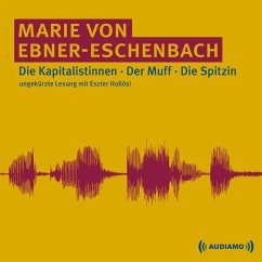 Die Kapitalistinnen/Der Muff/Die Spitzin (MP3-Download) - von Ebner-Eschenbach, Marie