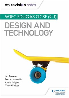 My Revision Notes: WJEC Eduqas GCSE (9-1) Design and Technology (eBook, ePUB) - Fawcett, Ian; Howells, Jacqui; Knight, Andy; Walker, Chris