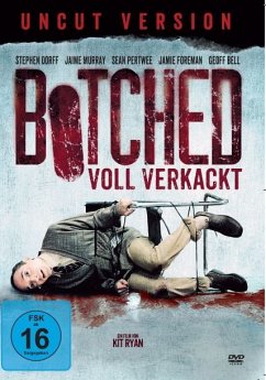 Botched - Voll verkackt! - Dorff/Murray/Pertwee/Foreman/Bell