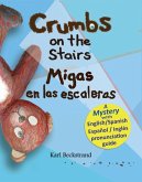 Crumbs on the Stairs: Migas en las escaleras: A Mystery in English & Spanish (eBook, PDF) Crumbs on the Stairs: Migas en las escaleras: A Mystery in English & Spanish (eBook, PDF)