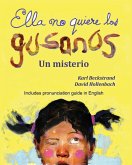 Ella no quiere los gusanos: Un misterio (with pronunciation guide in English) (eBook, PDF) Ella no quiere los gusanos: Un misterio (with pronunciation guide in English) (eBook, PDF)