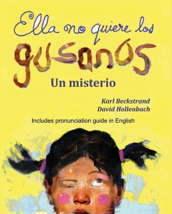 Ella no quiere los gusanos: Un misterio (with pronunciation guide in English) (eBook, PDF) - Beckstrand, Karl