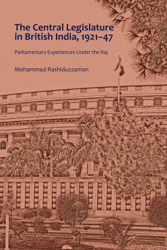 The Central Legislature in British India, 1921¿47 - Rashiduzzaman, Mohammad