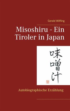 Misoshiru - Ein Tiroler in Japan - Wilfling, Gerald