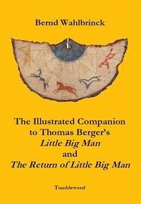 The Illustrated Companion to Thomas Berger’s "Little Big Man" and "The Return of Little Big Man"