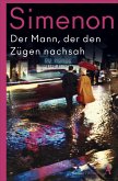 Der Mann, der den Zügen nachsah / Die großen Romane Georges Simenon Bd.32