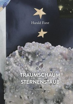 Traumschaum und Sternenstaub - Forst, Harald