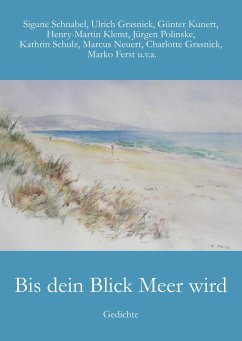 Bis dein Blick Meer wird - Schnabel, Sigune;Kunert, Günter;Grasnick, Ulrich