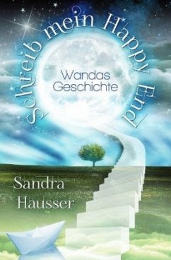 Schreib mein Happy End - Hausser, Sandra