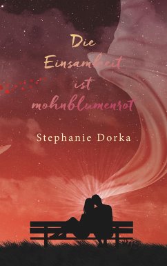 Die Einsamkeit ist mohnblumenrot - Dorka, Stephanie