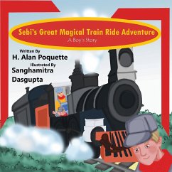 Sebi's Great, Magical Train Ride Adventure - Poquette, H. Alan