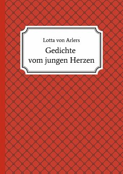 Gedichte vom jungen Herzen - Arlers, Lotta von