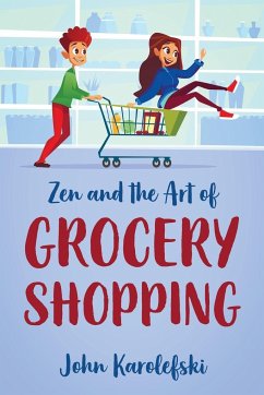 Zen and the Art of Grocery Shopping - Karolefski, John