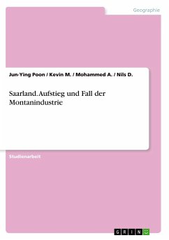 Saarland. Aufstieg und Fall der Montanindustrie - M., Kevin;A., Mohammed;D., Nils