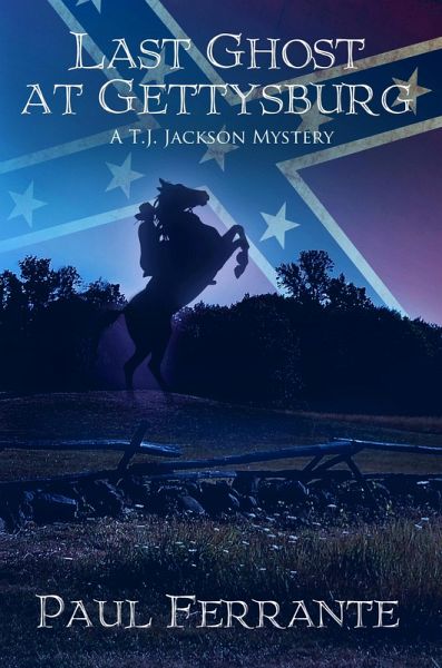Last Ghost at Gettysburg: A T.J. Jackson Mystery (eBook, PDF) Last Ghost at Gettysburg: A T.J. Jackson Mystery (eBook, PDF)
