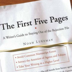 The First Five Pages: A Writer's Guide To Staying Out of the Rejection Pile (MP3-Download) - Lukeman, Noah