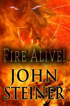 Fire Alive! (eBook, PDF) - Steiner, John