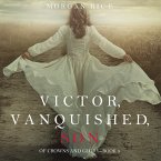 Victor, Vanquished, Son (Of Crowns and Glory—Book 8) (MP3-Download)