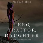Hero, Traitor, Daughter (Of Crowns and Glory—Book 6) (MP3-Download)