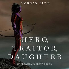 Hero, Traitor, Daughter (Of Crowns and Glory—Book 6) (MP3-Download) - Rice, Morgan