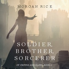 Soldier, Brother, Sorcerer (Of Crowns and Glory—Book 5) (MP3-Download) - Rice, Morgan