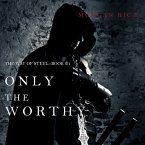 Only the Worthy (The Way of Steel—Book 1) (MP3-Download)