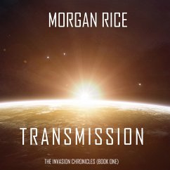 Transmission (The Invasion Chronicles—Book One): A Science Fiction Thriller (MP3-Download) - Rice, Morgan